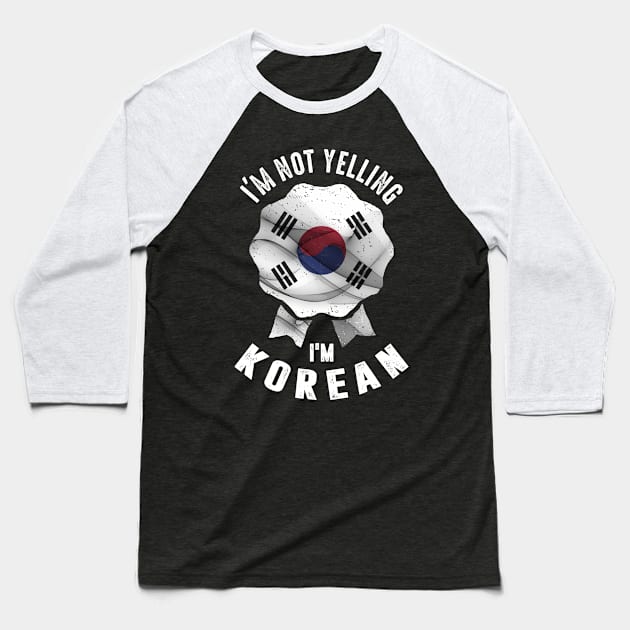 I'm Not Yelling I'm Korean Baseball T-Shirt by cidolopez